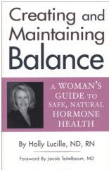 Creating and Maintaining Balance: A Woman's Guide to Safe Natural Hormone Health